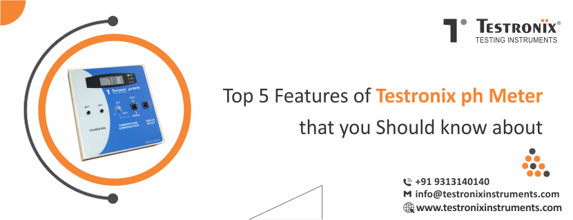 Top 5 Features of Testronix Ph Meter That You Should Know About