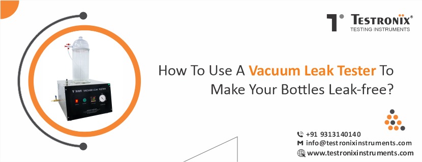 How to use a Vacuum Leak Tester to make your bottles leak-free?