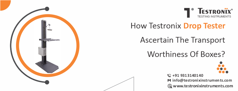 How Testronix drop tester ascertain the transport worthiness of boxes?