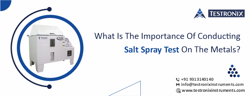 What is the importance of conducting salt spray test on the metals?