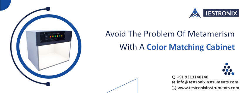 Avoid the problem of Metamerism with a color matching cabinet