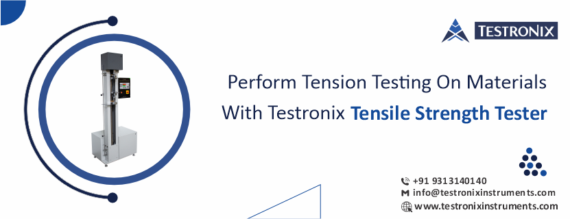 Perform tension testing on materials with Testronix tensile strength tester