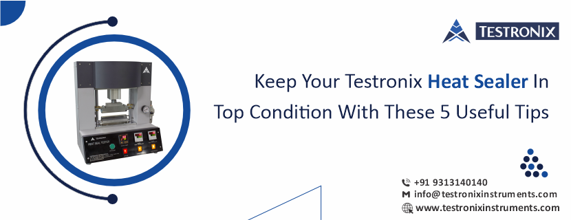 Keep your Testronix heat sealer in top condition with these 5 useful tips