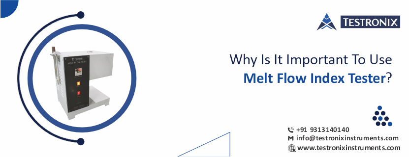 What Is Melt Flow Index Tester &amp; Why is it Important to Use MFI Testing?