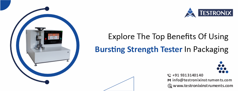 Explore the top benefits of using bursting strength tester in packaging