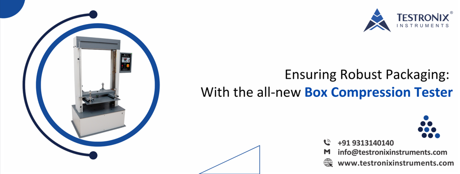 Ensuring Robust Packaging: With the all-new Box Compression Tester