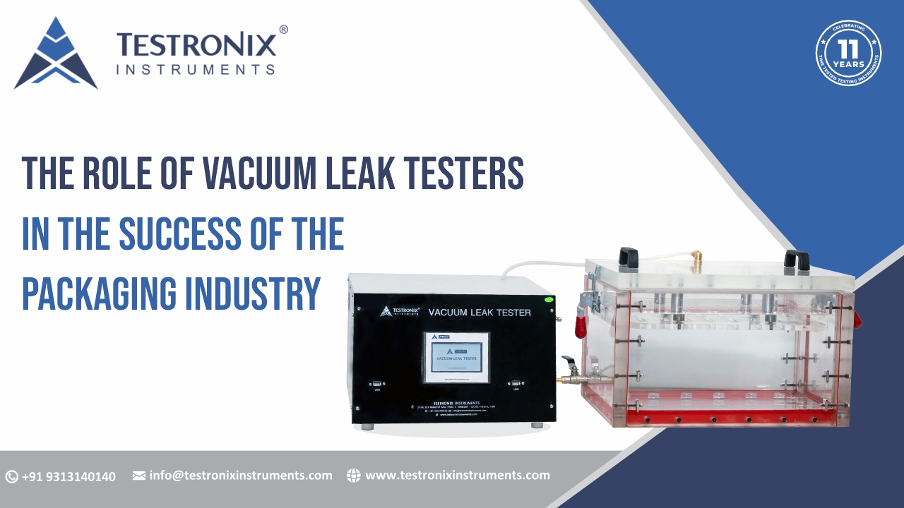 The Role of Vacuum Leak Testers in the Success of the Packaging Industry