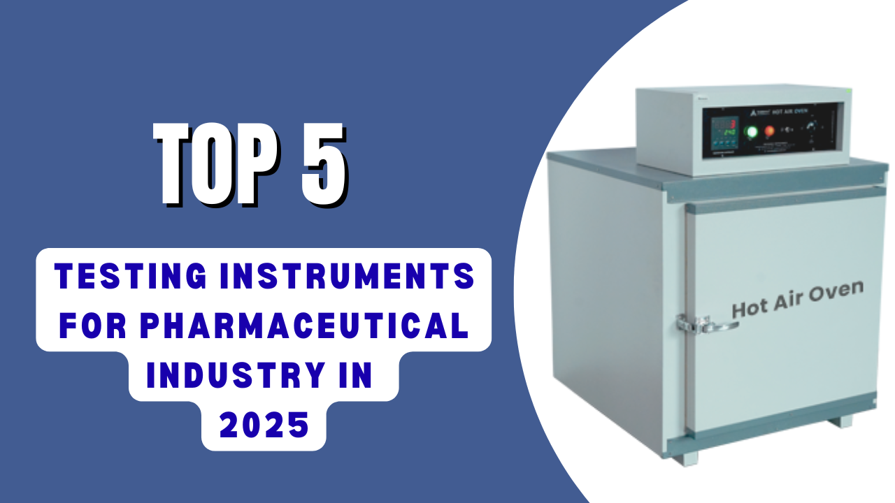 Top 5 Testing Instruments for Pharmaceutical Industry in 2025