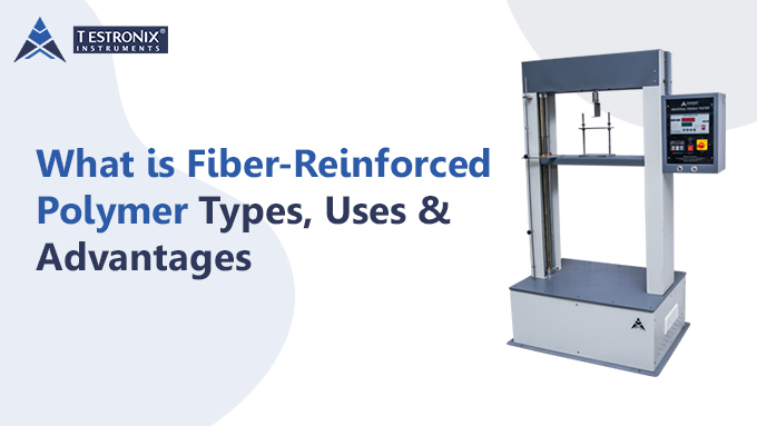 What is Fiber-Reinforced Polymer (FRP): Types, Uses &amp; Advantages